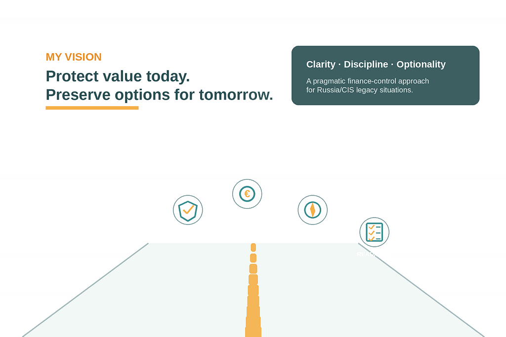 Vision to protect value today and preserve future options through pragmatic finance control for Russia/CIS legacy situations